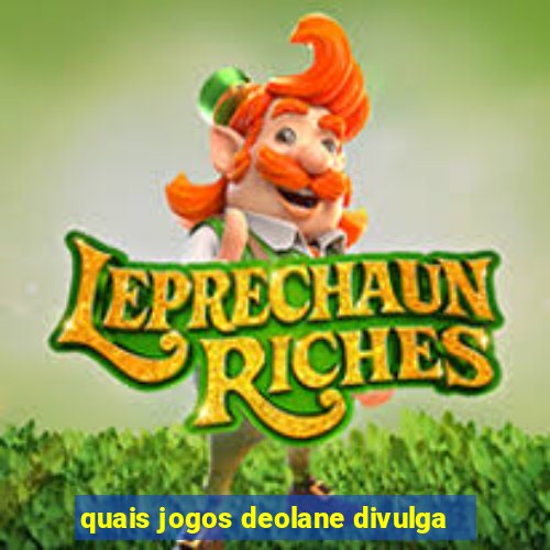 quais jogos deolane divulga