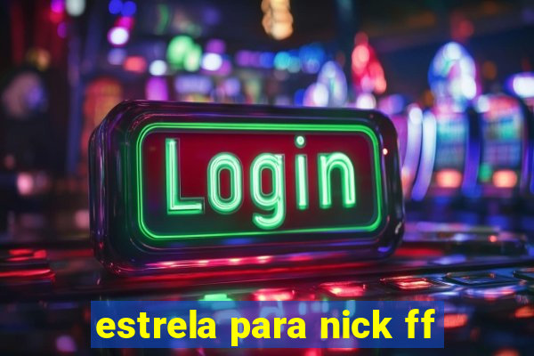 estrela para nick ff