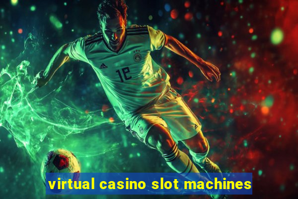 virtual casino slot machines