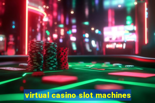 virtual casino slot machines