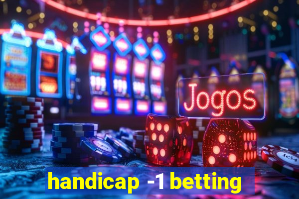 handicap -1 betting