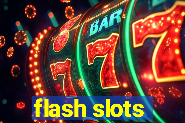 flash slots