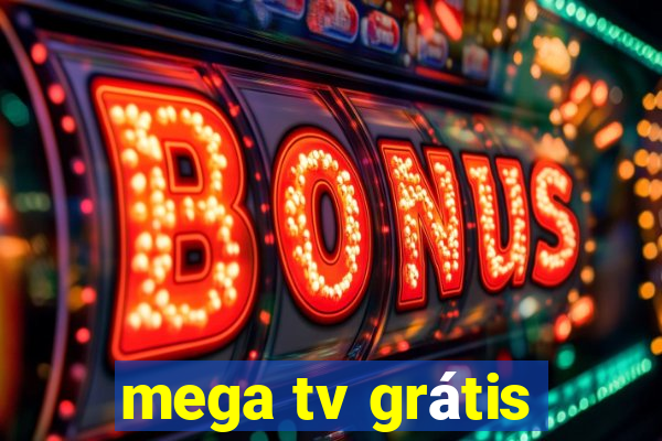 mega tv grátis