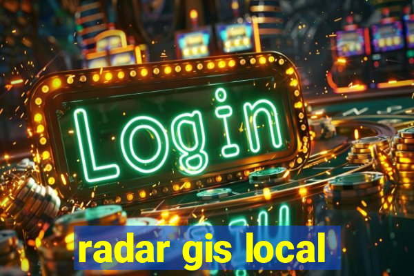 radar gis local