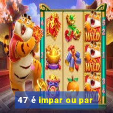 47 é impar ou par