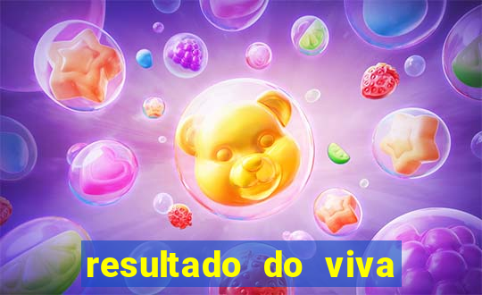 resultado do viva sorte de hoje, domingo