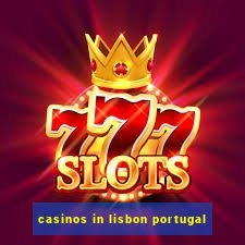 casinos in lisbon portugal