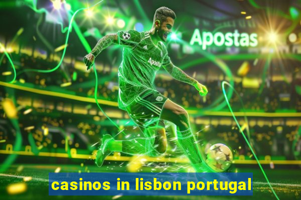 casinos in lisbon portugal