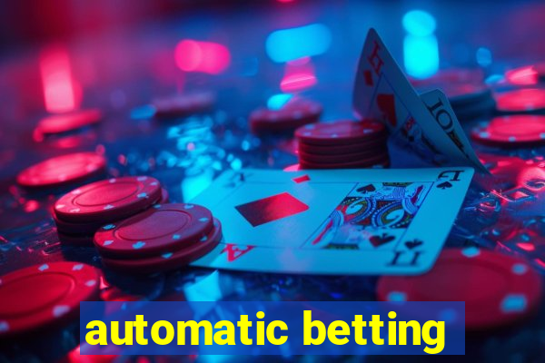 automatic betting