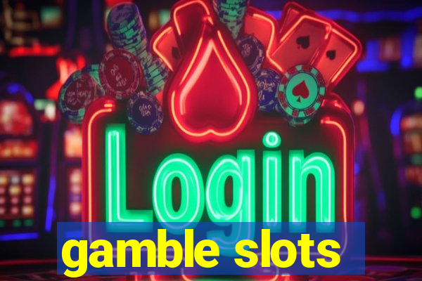 gamble slots