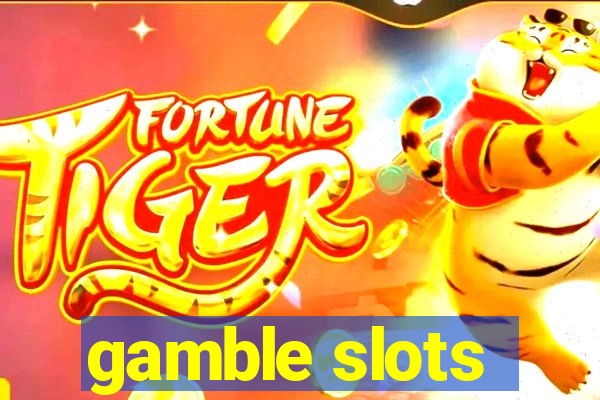 gamble slots