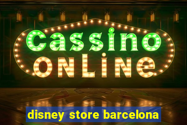 disney store barcelona