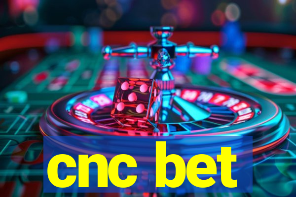 cnc bet