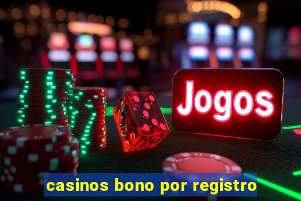 casinos bono por registro