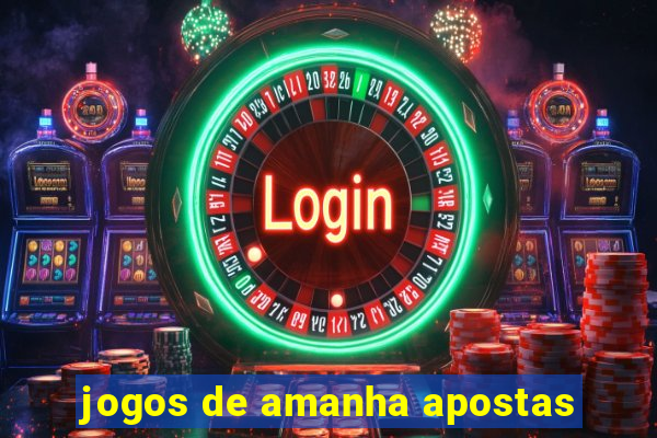 jogos de amanha apostas