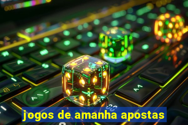 jogos de amanha apostas