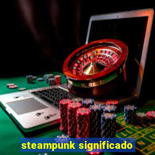 steampunk significado