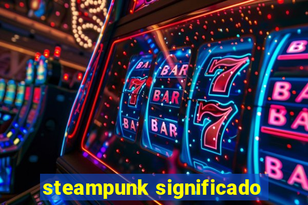 steampunk significado