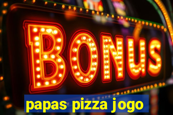 papas pizza jogo