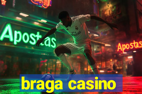 braga casino