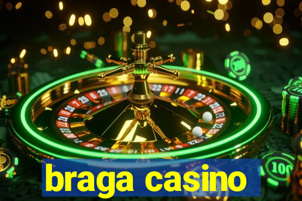 braga casino