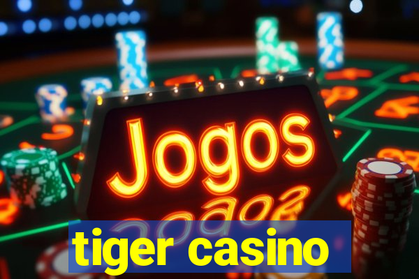 tiger casino