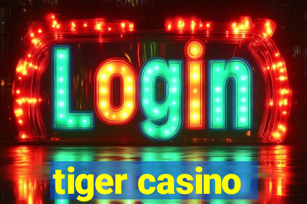 tiger casino