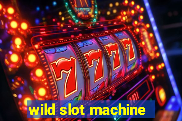 wild slot machine