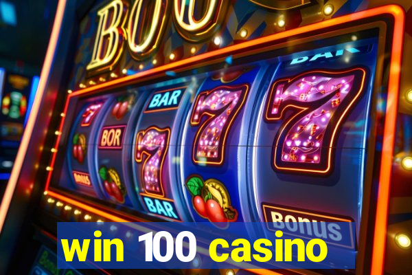 win 100 casino