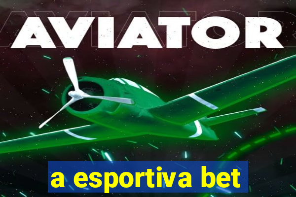 a esportiva bet