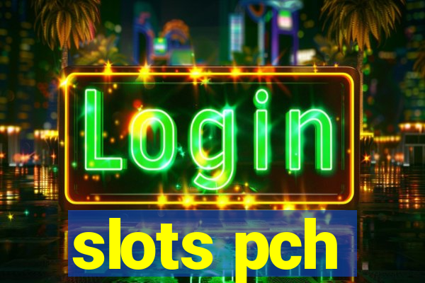 slots pch