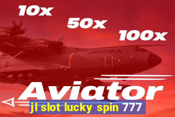 jl slot lucky spin 777