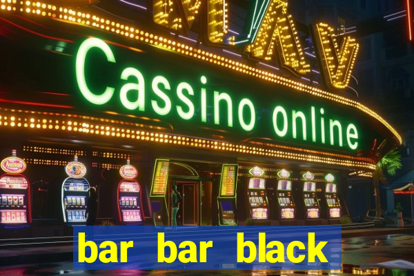 bar bar black sheet slot