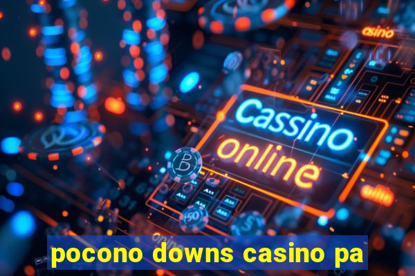 pocono downs casino pa