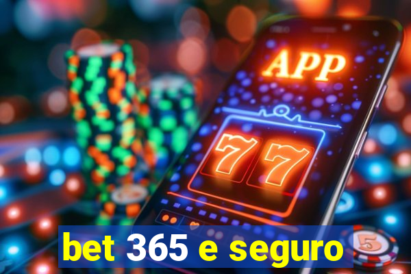 bet 365 e seguro