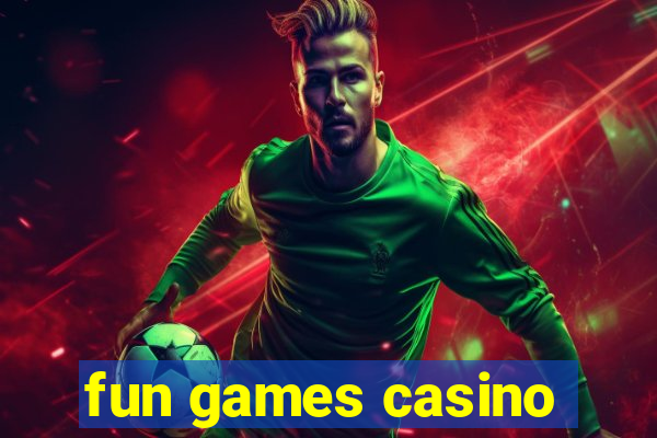 fun games casino