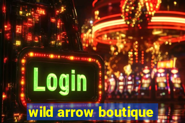 wild arrow boutique