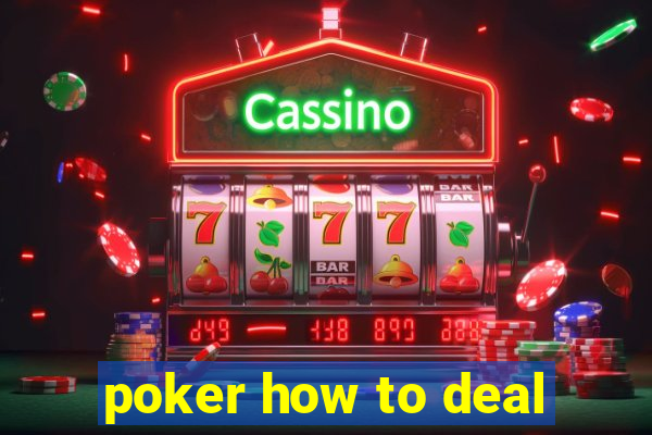 poker how to deal