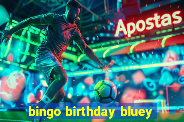 bingo birthday bluey