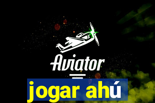 jogar ahú