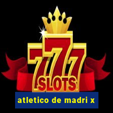 atletico de madri x