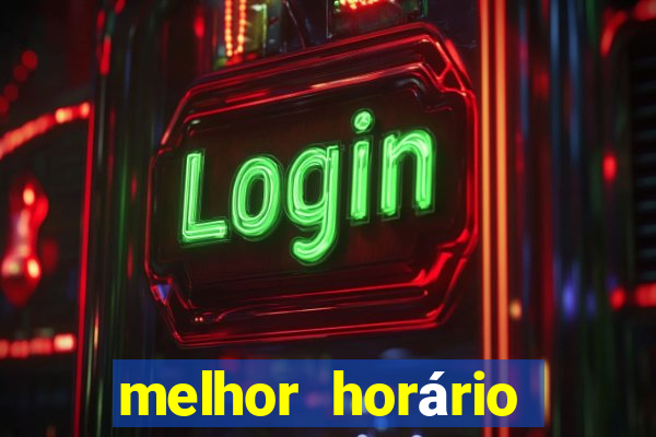 melhor horário para jogar fortune tiger madrugada