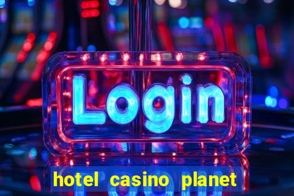 hotel casino planet hollywood las vegas