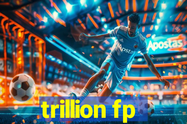 trillion fp