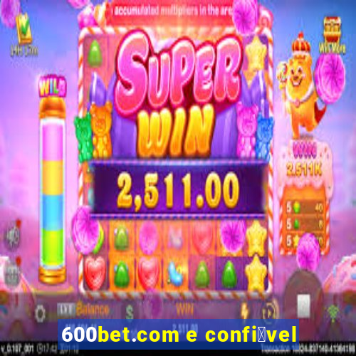 600bet.com e confi谩vel