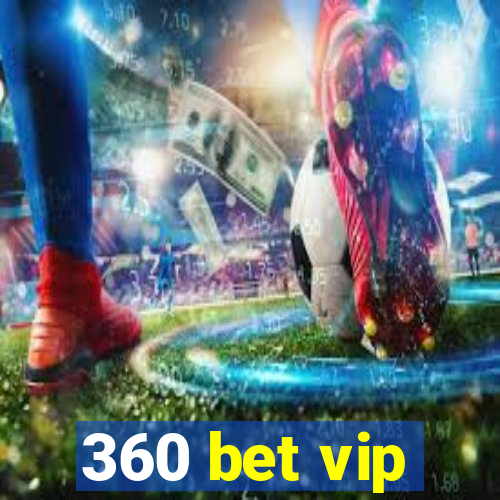 360 bet vip