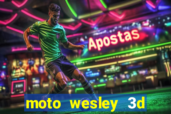 moto wesley 3d dinheiro infinito