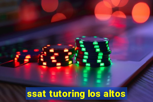 ssat tutoring los altos