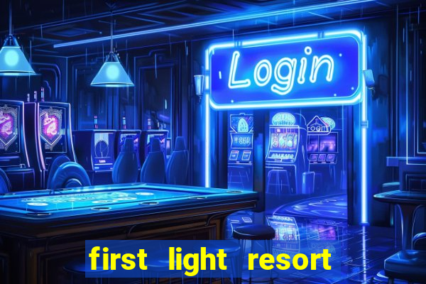 first light resort and casino