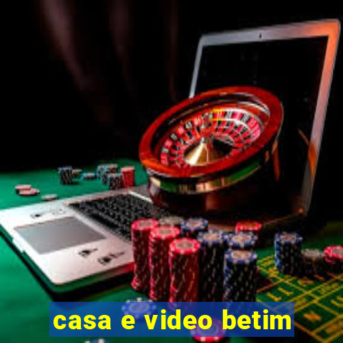 casa e video betim